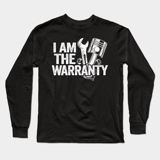 Funny Car Mechanic I Am The Warranty Long Sleeve T-Shirt by Kuehni